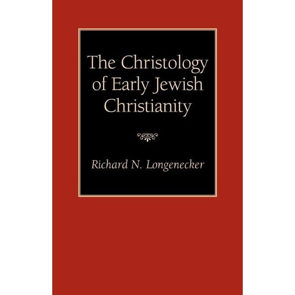 The Christology of Early Jewish Christianity (Paperback) by Richard N Longenecker