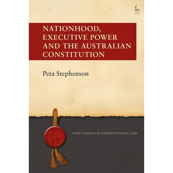Hart Studies in Constitutional Law Nationhood, Executive Power and the Australian Constitution, (Paperback)
