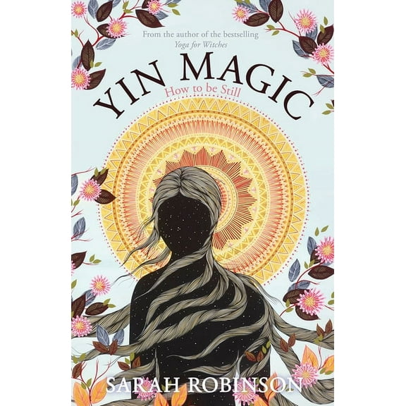 Yin Magic: How to be Still, (Paperback)