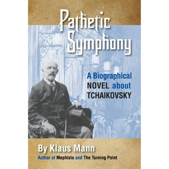Pathetic Symphony: A Biographical Novel about Tchaikovsky (Paperback)