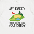 thumbnail image 4 of Inktastic Golfing Dad Better Than Your Daddy Boys or Girls Baby T-Shirt, 4 of 5
