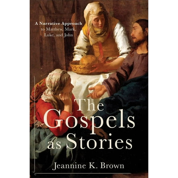 The Gospels as Stories: A Narrative Approach to Matthew, Mark, Luke, and John, (Paperback)