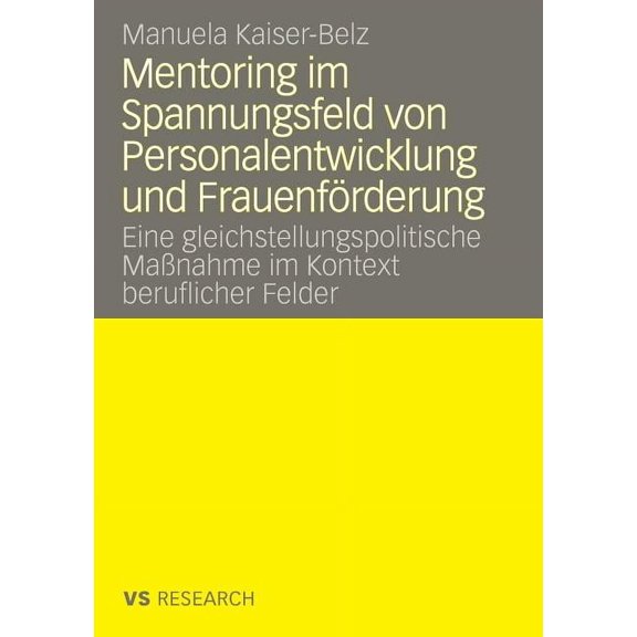 Mentoring Im Spannungsfeld Von Personalentwicklung Und FrauenfÃ¶rderung: Eine Gleichstellungspolitische MaÃnahme Im Konte, (Paperback)