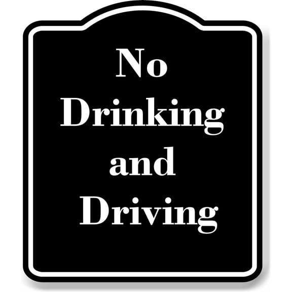 No Drinking and Driving BLACK Aluminum Composite Sign 15''x18''