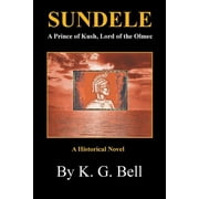 Sundele a Prince of Kush, Lord of the Olmec : A Historical Novel (Paperback)