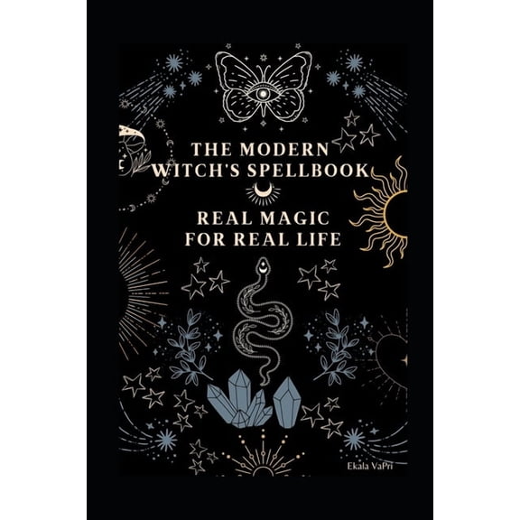 The Modern Witch's Spellbook: Real Magic for Real Life, (Paperback)