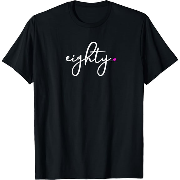 t-shirt 80th Birthday Gift Ideas for Her Women Eighty Design Party T-Shirt mens,black,women,funny,journey,Crew Neck, Short Sleeve,printing