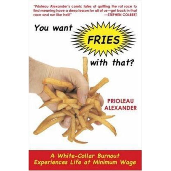 Pre-Owned You Want Fries with That: A White-Collar Burnout Experiences Life at Minimum Wage (Hardcover) 1559708646 9781559708647