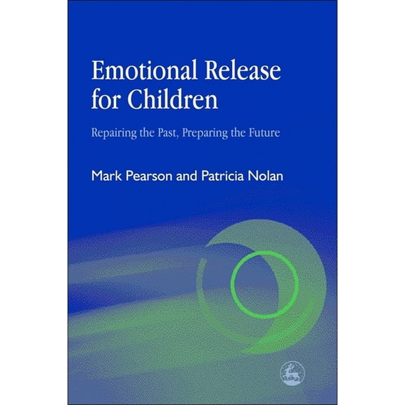 Emotional Release for Children: Repairing the Past - Preparing the Future, (Paperback)