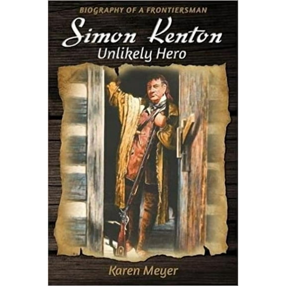 Simon Kenton Unlikely Hero: Biography of a Frontiersman (Paperback)