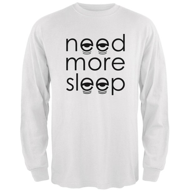 Old Glory Need More Sleep Mens Long Sleeve T Shirt White LG Walmart