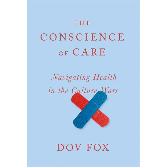 The Conscience of Care: Navigating Health in the Culture Wars, (Hardcover)