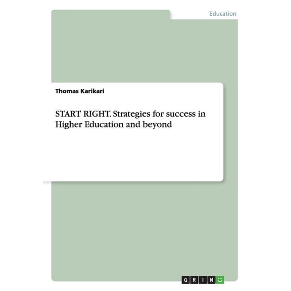 START RIGHT. Strategies for success in Higher Education and beyond (Paperback)
