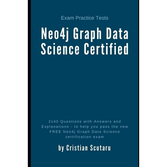 Neo4j Graph Data Science Certified: Exam Practice Tests (Paperback)
