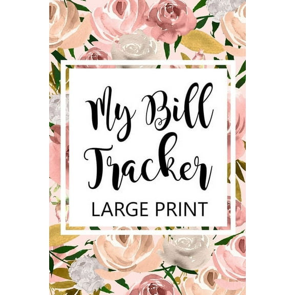 My Bill Tracker Large Print: Bill Log Notebook, Bill Payment Checklist, Budget Planner Books, Bill Due Date, Expense Tra, (Paperback)