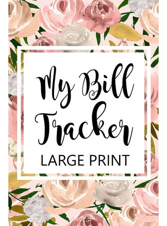My Bill Tracker Large Print: Bill Log Notebook, Bill Payment Checklist, Budget Planner Books, Bill Due Date, Expense Tracker, Finances Log, (Paperback)