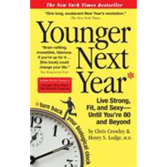 Pre-Owned Younger Next Year: Live Strong, Fit, and Sexy - Until You're 80 and Beyond (Paperback) 076114773X 9780761147732