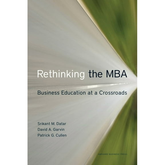 Rethinking the MBA: Business Education at a Crossroads, (Hardcover)