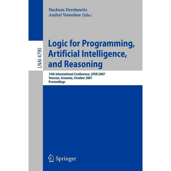 Logic for Programming, Artificial Intelligence, and Reasoning: 14th International Conference, LPAR 2007, Yerevan, Armeni, (Paperback)