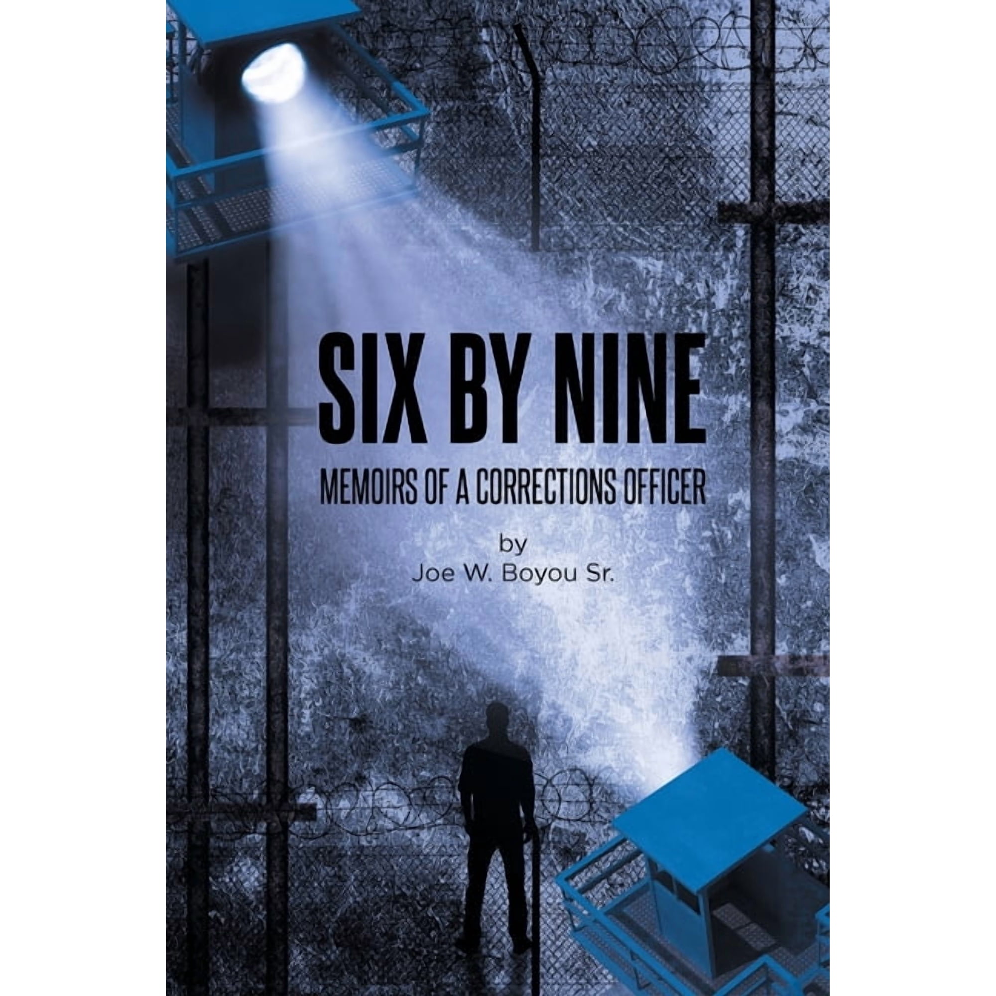 Six by Nine: Memoirs of a Corrections Officer, (Paperback)