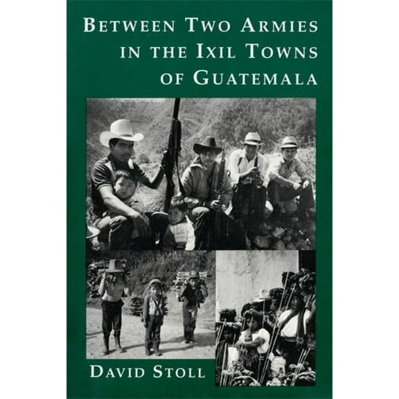 Between Two Armies in the Ixil Towns of Guatemala, (Paperback)