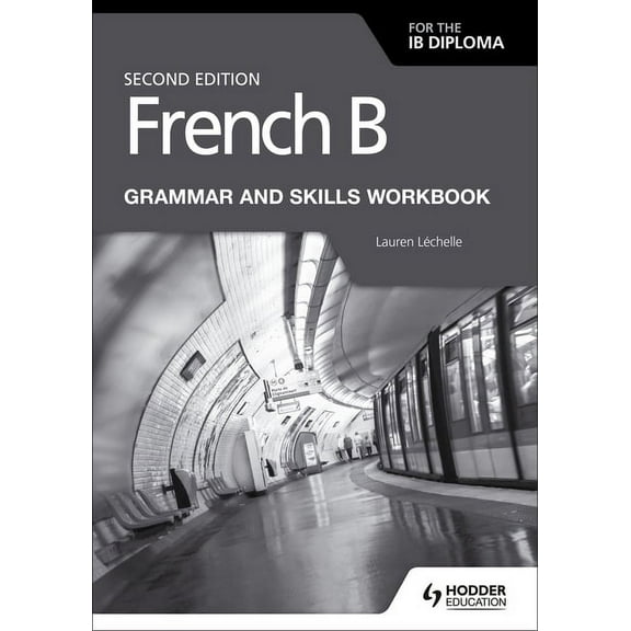 French B for the IB Diploma Grammar and Skills Workbook Second Edition: Hodder Education Group, (Paperback)