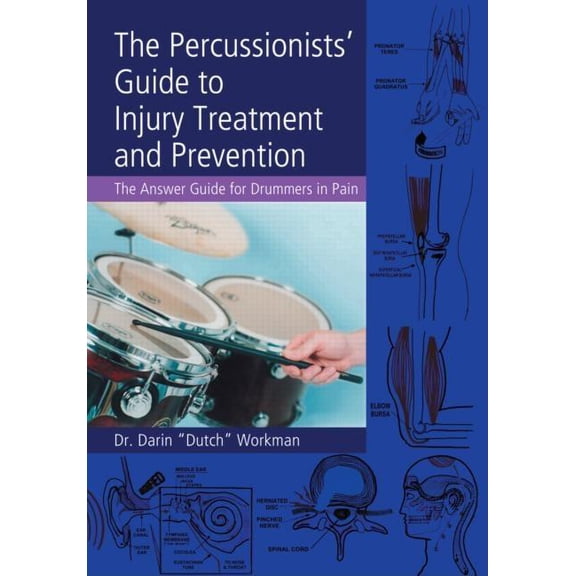 The Percussionists' Guide to Injury Treatment and Prevention, (Paperback)