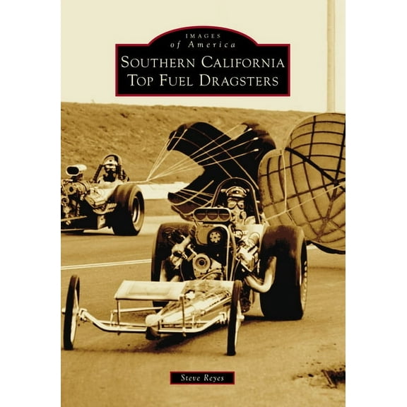 Images of America Southern California Top Fuel Dragsters, (Paperback)