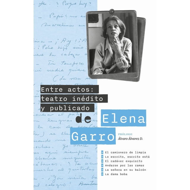 Entre actos: teatro inédito y publicado de elena garro