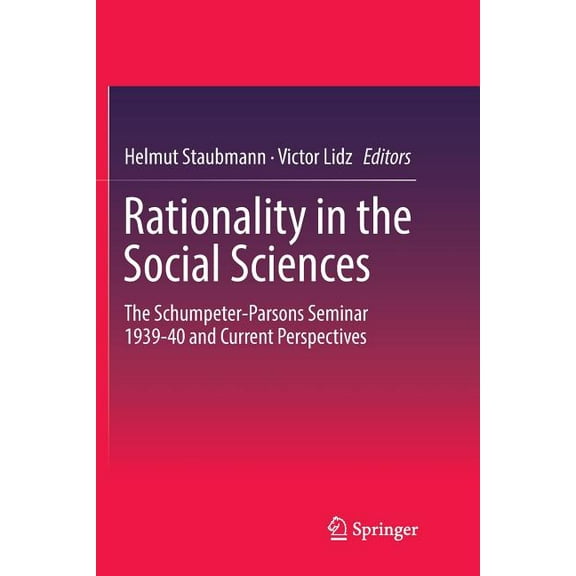 Rationality in the Social Sciences: The Schumpeter-Parsons Seminar 1939-40 and Current Perspectives, (Paperback)
