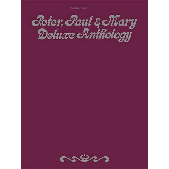 Peter, Paul, & Mary - Deluxe Anthology, (Paperback)