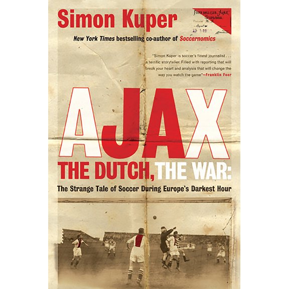 Pre-Owned Ajax, the Dutch, the War: The Strange Tale of Soccer During Europe's Darkest Hour (Paperback) 1568587236 9781568587233