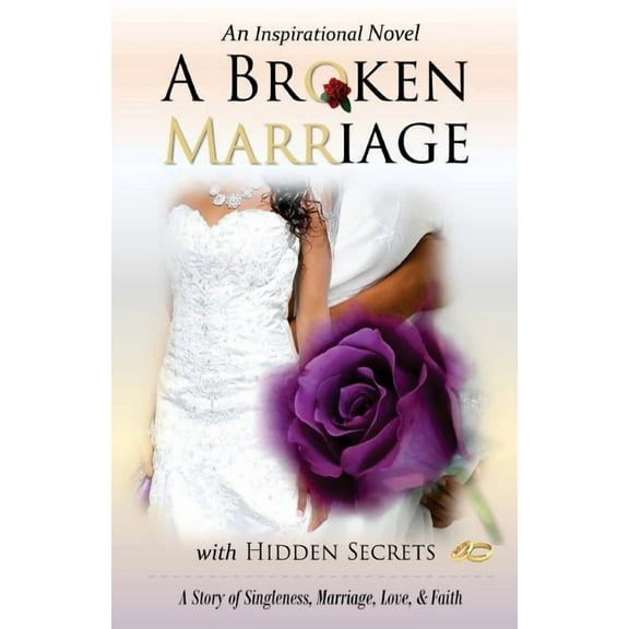 A Broken Marriage with Hidden Secrets: An Inspirational Novel