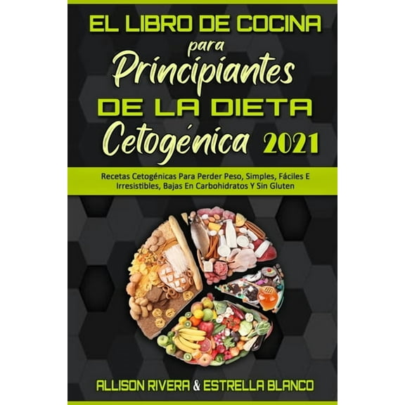 El Libro De Cocina Para Principiantes De La Dieta Cetogénica 2021: Recetas Cetogénicas Para Perder Peso, Simples, Fácile, (Paperback)