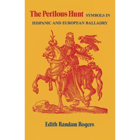 Studies in Romance Languages The Perilous Hunt: Symbols in Hispanic and European Balladry, (Paperback)