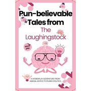 The Laughingstock Pun-believable Tales from the Laughingstock: A Wordplay Adventure from Animal Antics to Punny Politics, (Paperback)