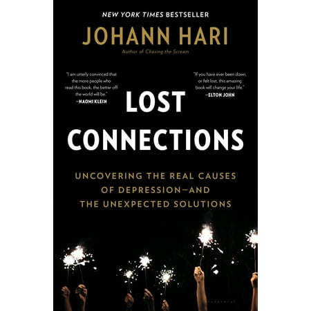 Lost Connections : Uncovering the Real Causes of Depression – and the Unexpected (Best Way To Deal With Depression And Loneliness)