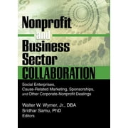 Nonprofit and Business Sector Collaboration: Social Enterprises, Cause-Related Marketing, Sponsorships, and Other Corporate-Nonprofit Dealings [Hardcover - Used]