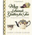 thumbnail image 1 of Pre-Owned When Friends Gather for Tea: Pouring Out Love with Tea and Kindness (Hardcover) by Sandy Lynam Clough, 1 of 1