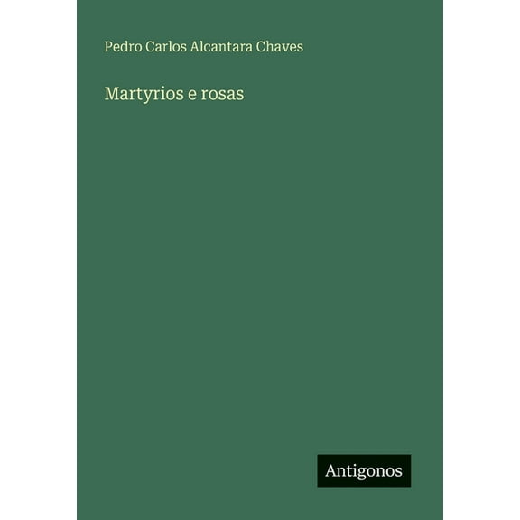 Martyrios e rosas, (Paperback)