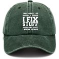 thumbnail image 1 of That's Whats I Do I Fix Stuff and I Know Things Baseball Caps for Men Adjustable Strapback Hats Green, 1 of 8