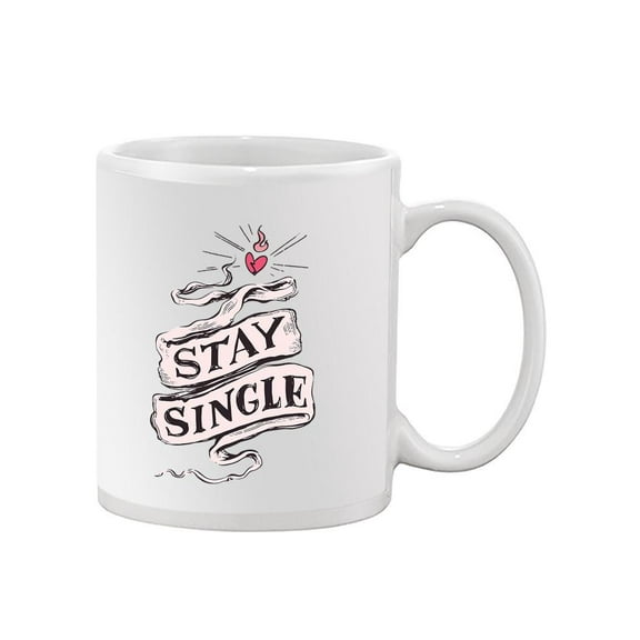 Stay Single! Mug - Smartprints Designs,