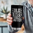 thumbnail image 4 of Old Lives Matter Stainless Steel 20 Oz Tumbler, Old Man Gifts For Men Funny - 40Th 50Th 60Th 70Th Birthday Gifts For Men Father Dad Grandpa Uncle, Funny Old People Gifts, Retirement Gift For Men, 4 of 7