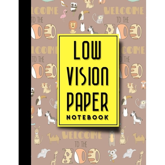 Low Vision Paper Notebooks: Low Vision Paper Notebook : Bold Line White Paper For Low Vision Writing, Great for Students, Work, Writers, School & Taking Notes, Cute Zoo Animals Cover, 8.5" x 11", 200 pages (Series #98) (Paperback)