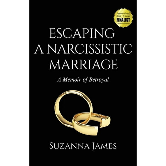 Escaping a Narcissistic Marriage: A Memoir of Betrayal, (Paperback)