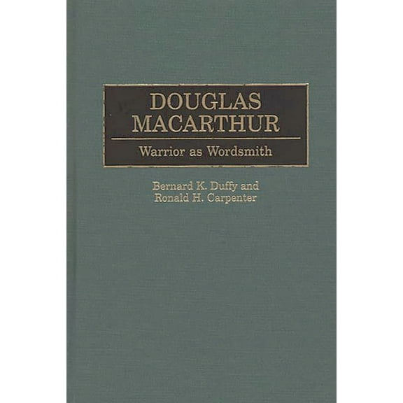 Great American Orators Douglas MacArthur: Warrior as Wordsmith, Book 24, (Hardcover)
