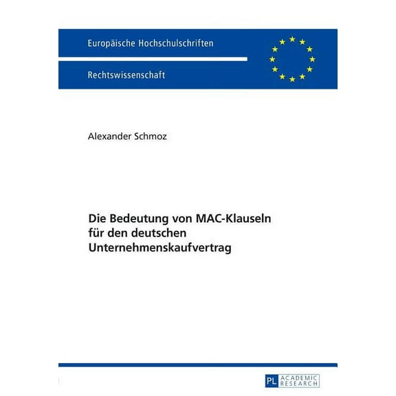 EuropÃ¤ische Hochschulschriften Recht Die Bedeutung von MAC-Klauseln fuer den deutschen Unternehmenskaufvertrag, Book 5803, (Paperback)