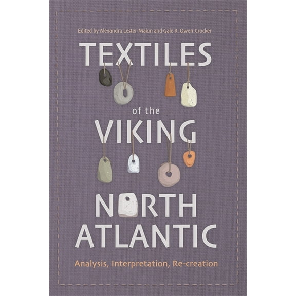 Medieval and Renaissance Clothing and Te Textiles of the Viking North Atlantic: Analysis, Interpretation, Re-Creation, Book 7, (Hardcover)