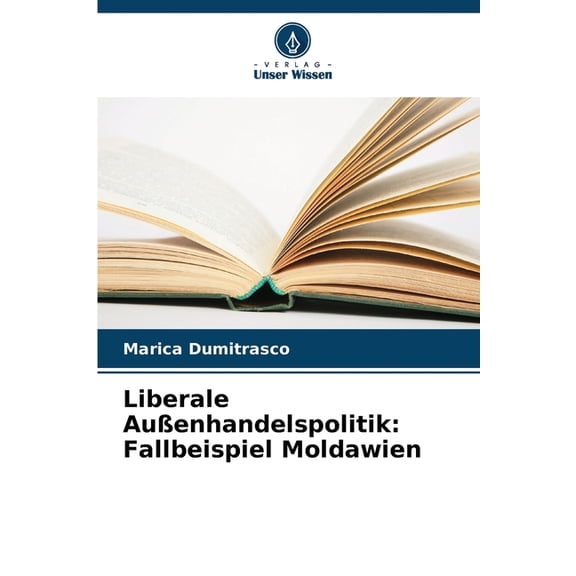 Liberale Außenhandelspolitik: Fallbeispiel Moldawien, (Paperback)