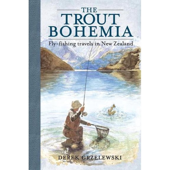 The Trout Bohemia : Fly-Fishing Travels in New Zealand (Paperback)